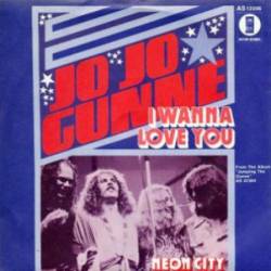Jo Jo Gunne : I Wanna Love You - Neon City